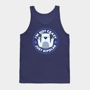 Not Crazy Bipolar Bear by Tobe Fonseca Tank Top